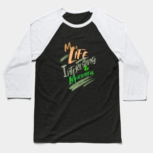 Make Life Interesting Meaningful Quote Motivational Inspirational Baseball T-Shirt